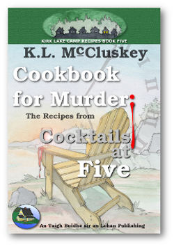 Cover for Kirk Lake Camp series cookbook five, Cookbook for Murder: The Recipes From Cocktails at Five.