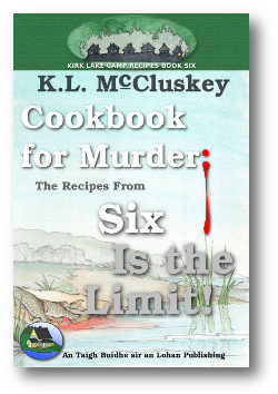 Cover for Kirk Lake Camp series cookbook six, Cookbook for Murder: The Recipes From Six Is the Limit!